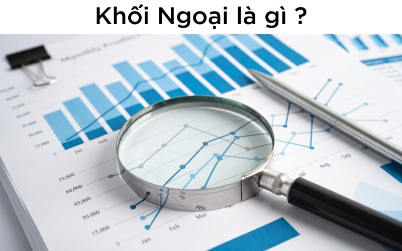 Khối ngoại là gì? Khối ngoại trong chứng khoán Việt Nam